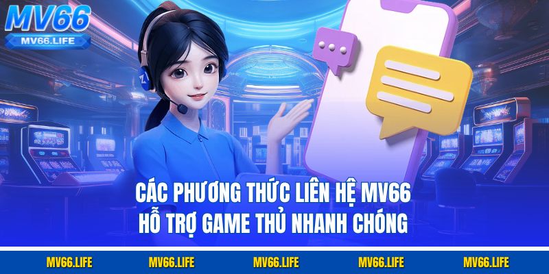 Các phương thức liên hệ Mv66 hỗ trợ game thủ nhanh chóng