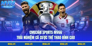 CMD368 Sports Mv66 – Trải Nghiệm Cá Cược Thể Thao Đỉnh Cao