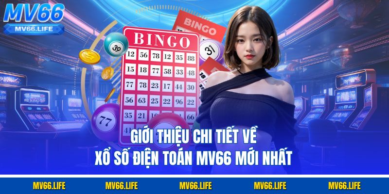 Giới thiệu chi tiết về xổ số điện toán Mv66 mới nhất