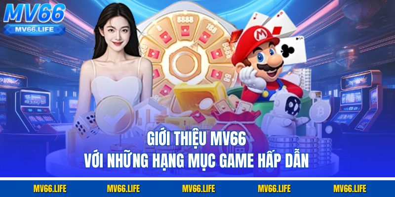 Giới thiệu MV66 với những hạng mục game hấp dẫn