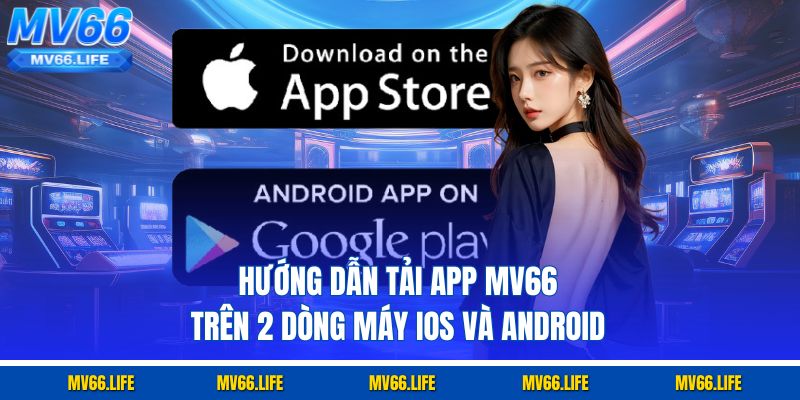 Hướng Dẫn Tải App Mv66 Trên 2 Dòng Máy Ios Và Android
