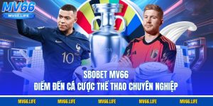 Sbobet MV66 – Điểm Đến Cá Cược Thể Thao Chuyên Nghiệp