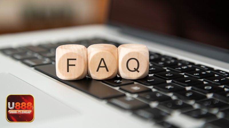 Câu Hỏi Thường Gặp - U888 là gì? Nền tảng có đáng tin cậy không?